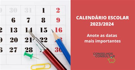 Calendário Escolar 2023 2024 Anote Todas As Datas Conselhos Do