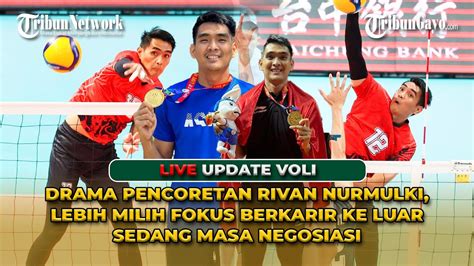 LIVE VOLI RIVAN NURMULKI LEBIH FOKUS KE LUAR NEGERI KETIMNA MIKIR