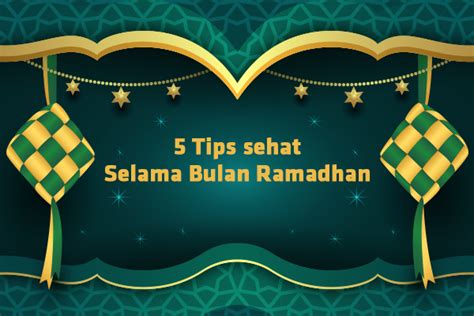 Tips Menjaga Kesehatan Di Bulan Ramadhan Qoobah