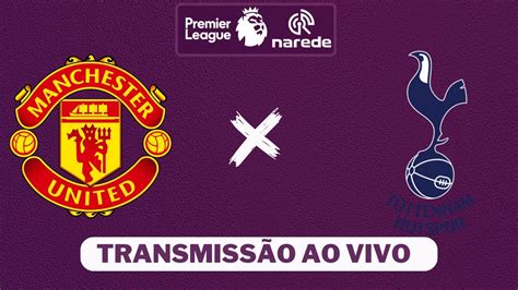 MANCHESTER UNITED X TOTTENHAM AO VIVO PREMIER LEAGUE AO VIVO YouTube