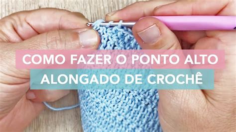 Como Fazer o Ponto Alto Alongado de Crochê YouTube