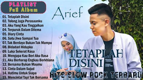 ARIEF TETAPLAH DISINI LAGU FULL ALBUM TERBAIK PALING TERPOPULER