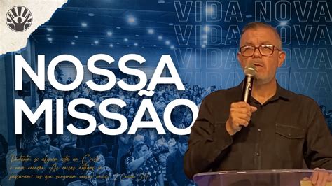 NOSSA MISSÃO Pr Sérgio Fernandes YouTube