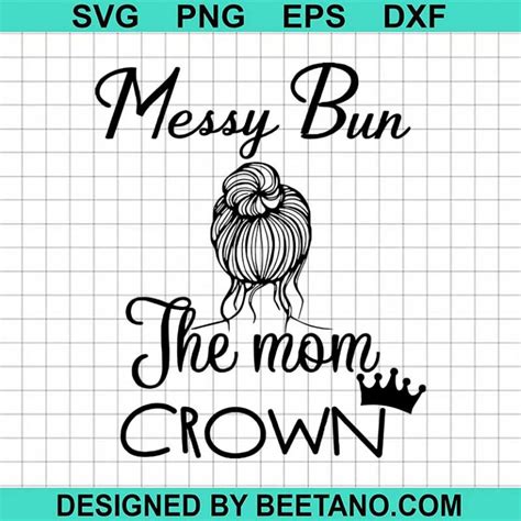 Messy Bun The Mom Crown Svg Mesy Bun Svg Mom Svg