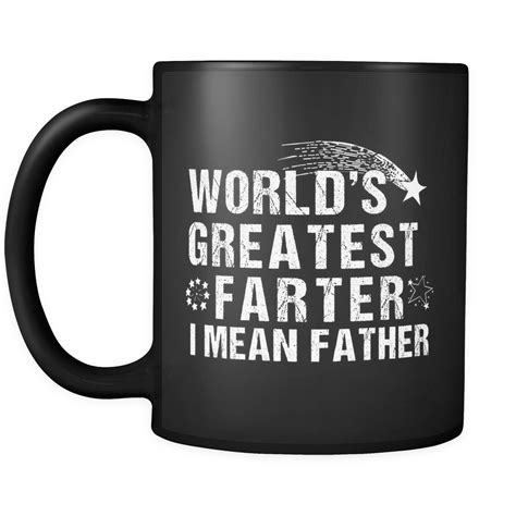 World S Greatest Farter I Mean Father Coffee Mug