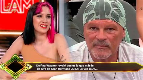 Delfina Wagner Revel Qu Es Lo Que M S Le De Alfa De Gran Hermano