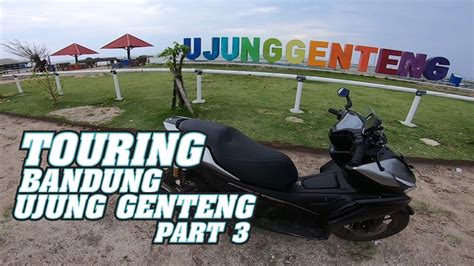 Touring Bandung Ujung Genteng Jalan Rusak Gas Teruss Part