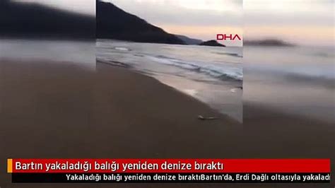 Bart N Yakalad Bal Yeniden Denize B Rakt Dailymotion Video