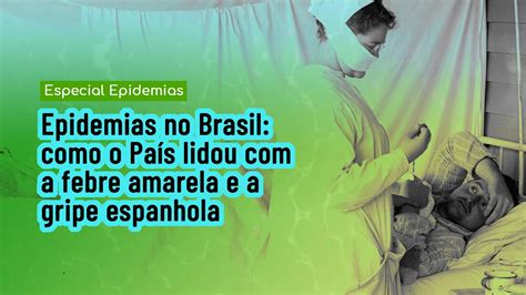 Epidemias no Brasil como o País lidou a febre amarela e a gripe