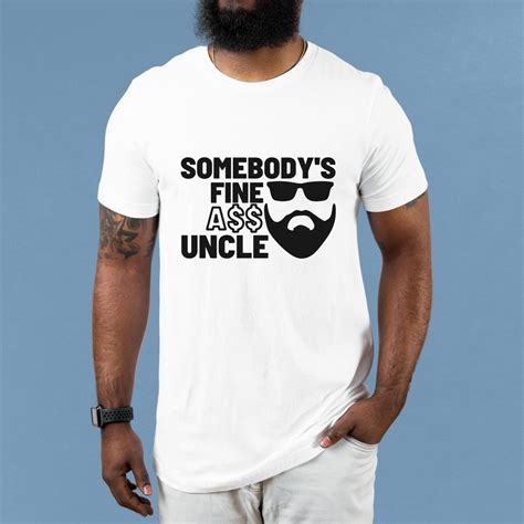 Somebody S Fine Ass Uncle Tee Great Uncle Shirt Promoted To Uncle New Uncle Gift Happy Birthday