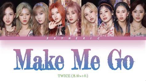 TWICE 트와이스 Make Me Go Color Coded Lyrics Video 가사 HAN ROM ENG