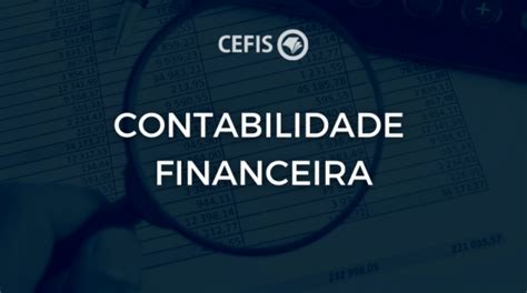 Contabilidade Financeira Tudo Que Você Precisa Saber