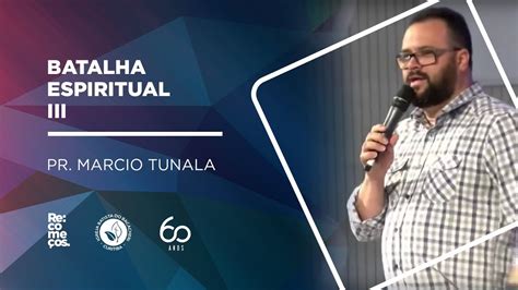 Batalha Espiritual Iii I Pr Marcio Tunala Youtube