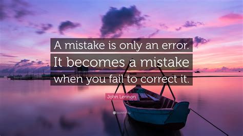 John Lennon Quote A Mistake Is Only An Error It Becomes A Mistake