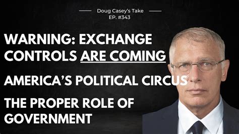 Doug Casey S Take Ep 343 Capital Controls America S Political