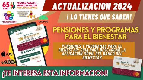 PENSIONES Y PROGRAMAS PARA EL BIENESTAR GUÍA PARA DESCARGAR LA