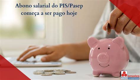 Abono Salarial Do Pis Pasep Come A A Ser Pago Hoje Orsales Contabilidade