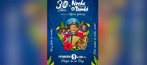 Noche De Tambó Celebra 30 Años De Tradición Con Homenaje A Alfredo Gutiérrez Zona Cero