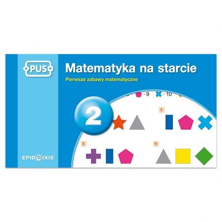 Pus Matematyka Na Starcie Pierwsze Zabawy Matematyczne