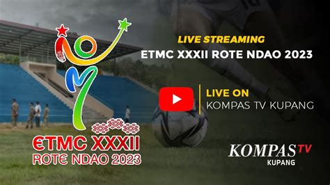 Live Semi Final Etmc Xxxii Perserond Rote Ndao Vs Psn Ngada