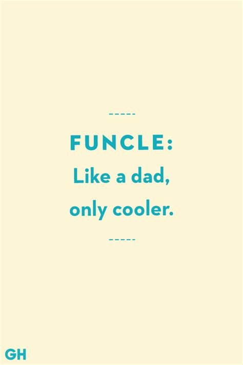 13 Greatest Uncle Quotes - Funny and Loving Quotes About Uncles