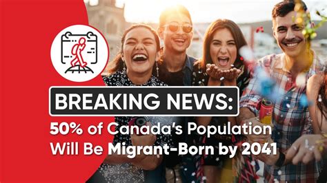 50 Of Canadas Population Will Be Migrant Born By 2041