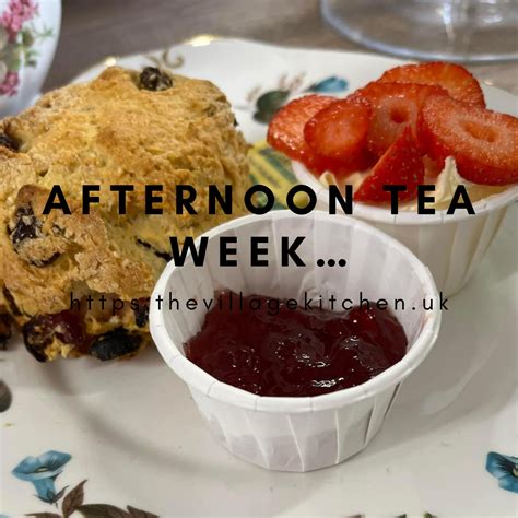 Its Afternoon Tea Week The Village Kitchen