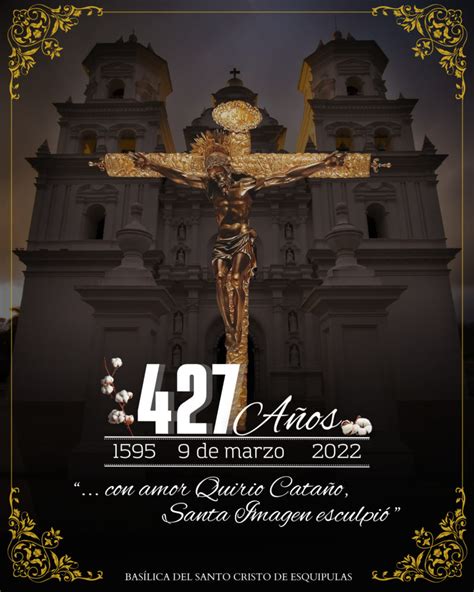 SANTO CRISTO DE ESQUIPULAS 427 AÑOS DE FE Y DEVOCIÓN 1595 9 DE MARZO