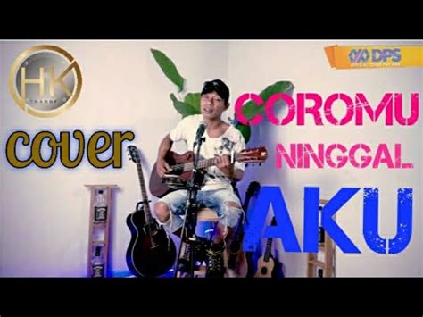 Coromu Ninggal Aku Demy Yoker Cover Hery Kresek Youtube