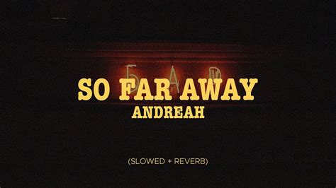 Andreah So Far Away Slowed Reverb Youtube