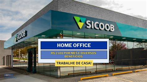 Banco Sicoob abre vagas Home Office salário de R 2 101 por mês