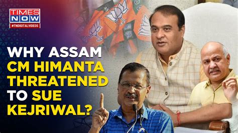 Himanta Sarma Vs Arvind Kejriwal Why Assam Cm Warned Of Suing Aap