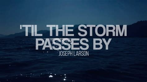 'Til the Storm Passes By - Joseph Larson