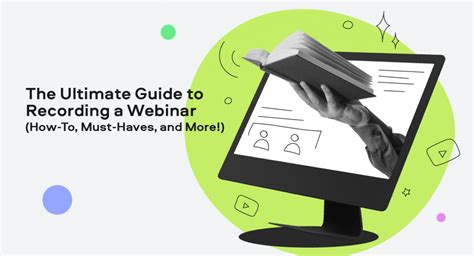 The Ultimate Guide To Recording A Webinar How To Must Haves And More