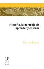 Filosofia La Paradoja De Aprender Y Ense Ar Kohan Walter Mercadolibre