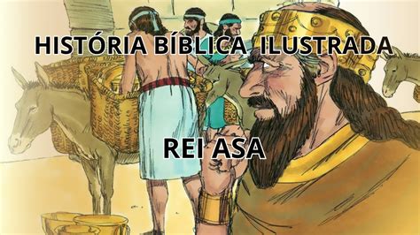 REI ASA HISTÓRIA BÍBLICA ILUSTRADA YouTube