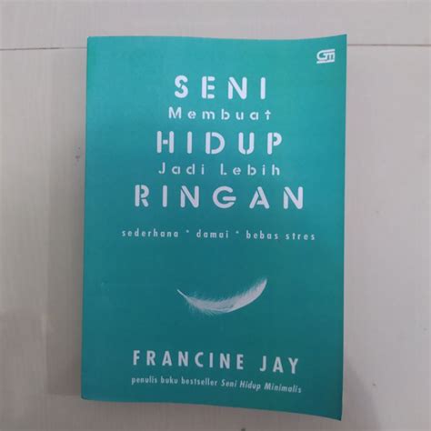 Jual Buku Seni Membuat Hidup Jadi Lebih Ringan Francine Jay Shopee