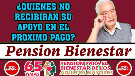 ≫ Pension Bienestar 2023 ¿quienes No Recibiran Su Apoyo En El Proximo Pago 🔴【 Enero 2025