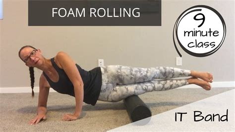 9 Minutes Of Foam Rolling Your It Band Youtube