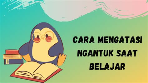 Cara Mengatasi Ngantuk Saat Belajar