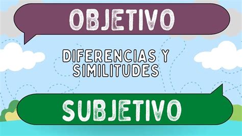 Diferencias Entre Objetivo Y Subjetivo