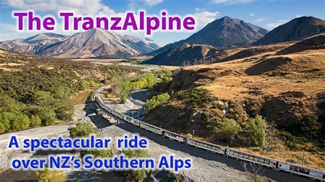 New Zealand's most scenic rail journey | The TranzAlpine | Christchurch ...