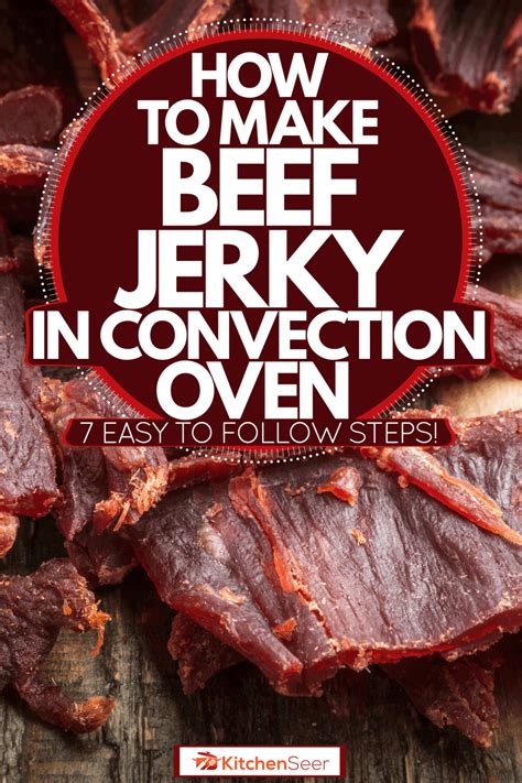 How To Make Beef Jerky In Convection Oven [7 Easy To Follow Steps ] Kitchen Seer