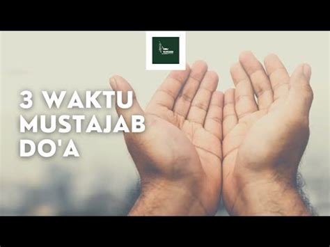 Tiga Waktu Mustajab Do A Ibnu Hamdani YouTube