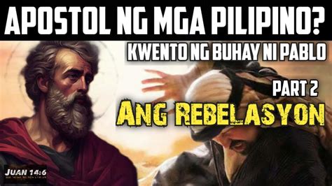 Ang Rebelasyon Kwento Ng Buhay Ni Saulo Pablo Part Apostol Ng