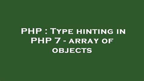 PHP Type Hinting In PHP 7 Array Of Objects YouTube