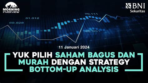 Morning Investview Yuk Pilih Saham Bagus Dan Murah Dengan Strategy