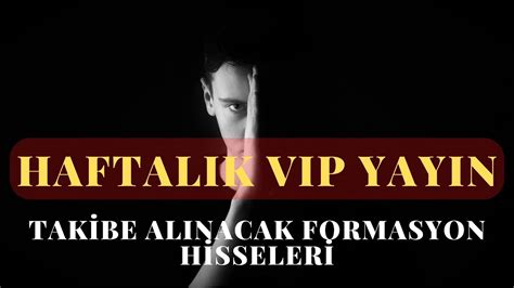 TAKİP EDİLMESİ GEREKEN FORMASYON HİSSELERİ HAFTALIK VİP YAYIN YouTube