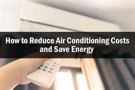 How To Reduce Air Conditioning Costs And Save Energy