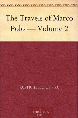 The Travels Of Marco Polo Volume 2 By Marco Polo Goodreads